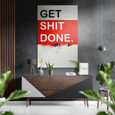 Get Shit Done Brushed Aluminum Dibond Wall Art.